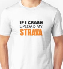 IF I CRASH UPLOAD MY STRAVA Unisex T-Shirt