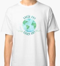 Earth Day Every Day - Watercolor Environmentalism Conservationist Design Classic T-Shirt