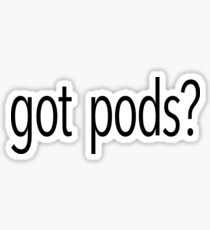 Got Pods? Sticker