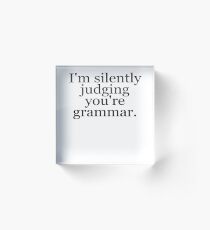 I'm silently judging you're grammar Acrylic Block