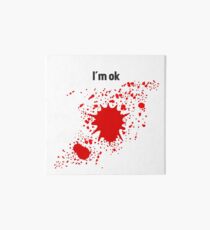 I'm ok though I bleed a lot Art Board