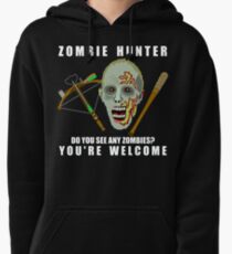 Zombie Hunter Funny You're Welcome Horror Geek Pullover Hoodie