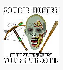 Zombie Hunter Funny You're Welcome Horror Geek Photographic Print