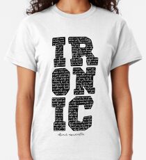 Ironic tshirt Alanis Morisette Classic T-Shirt