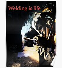 Welding is Life Poster