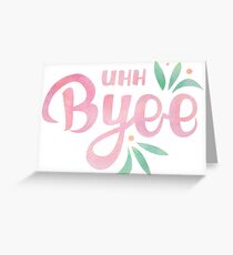 Uhh, Bye - My Favorite Murder Quote Greeting Card