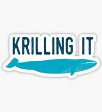Krilling It Sticker