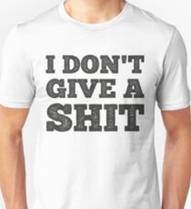 I Don't Give A Shit - POP Phrase Unisex T-Shirt