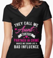 They Call Me Aunt Because Partner In Crime Makes Me Sound Like A Bad Influence Women's Fitted V-Neck T-Shirt