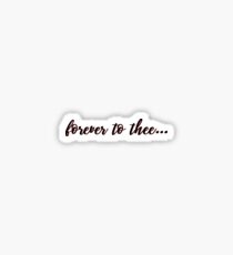 Forever to thee Sticker