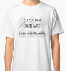 Camiseta clásica Veo que tiene papel cuadriculado Debe trazar algo divertido Matemáticas Pun