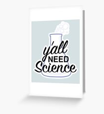 Y'all Need Science Greeting Card