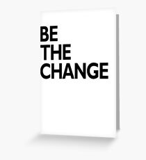 be the change Greeting Card