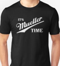 Es ist Mueller Zeit Unisex T-Shirt