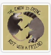 The Earth Is Dying, Rot With A Friend Sticker
