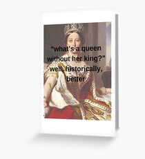"what’s a queen without her king?" Greeting Card