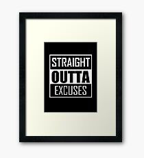 STRAIGHT OUTTA EXCUSES Framed Print