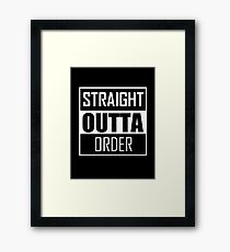 STRAIGHT OUTTA ORDER Framed Print