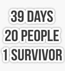39 DAYS 20 PEOPLE 1 SURVIVOR Sticker