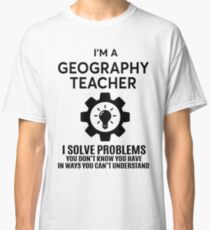 GEOGRAPHY TEACHER - NICE DESIGN 2017 Classic T-Shirt
