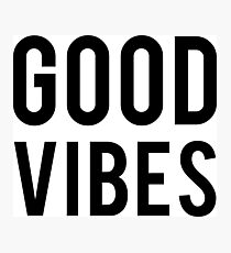 Good Vibes Photographic Print