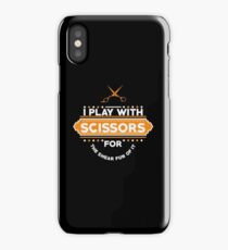 I PLAY WITH SCISSORS iPhone Case