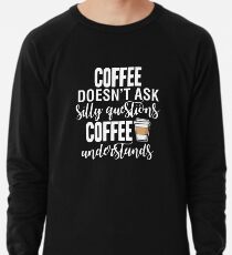 Sudadera ligera El café no hace preguntas tontas El café entiende