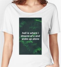 hell is where i dreamt of u... Women's Relaxed Fit T-Shirt