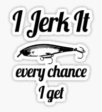Funny I jerk it Fishing Design Sticker