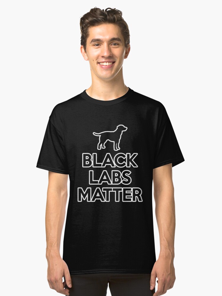 Black Labs Matter Classic T-Shirt