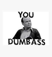 You Dumbass - That 70s Show Photographic Print