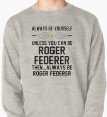roger is always federer Pullover