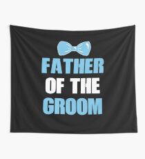 FATHER OF THE GROOM Wall Tapestry