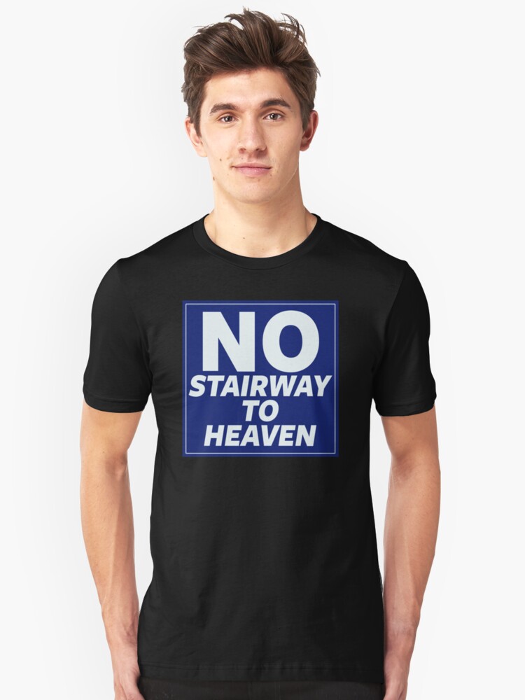 No Stairway To Heaven T Shirt By Ellador Redbubble