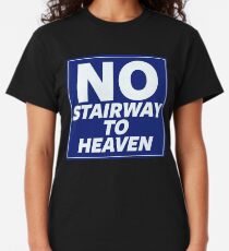 No Stairway to Heaven Classic T-Shirt