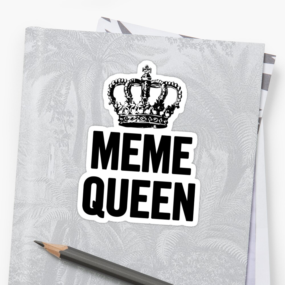 Meme Queen Black Stickers By Sergiovarela Redbubble