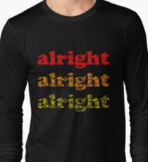 Alright Alright Alright - Matthew McConaughey : Black Long Sleeve T-Shirt