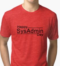 Happy SysAdmin Day Tri-blend T-Shirt