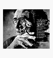 Charles Bukowski - black - quote Photographic Print