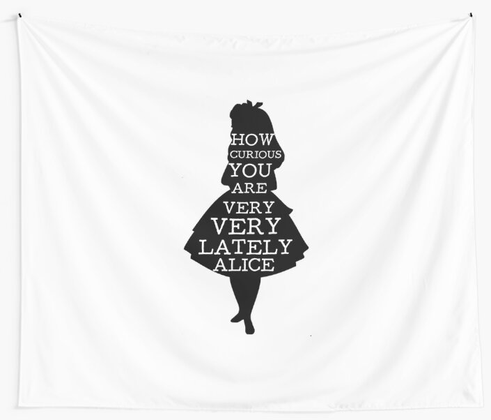 "Alice in Wonderland Curious Alice Quote" Wall Tapestries by Alyssa ...
