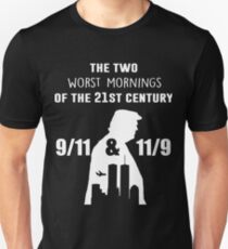 The two worst mornings of the 21st century 9/11 and 11/9 Unisex T-Shirt
