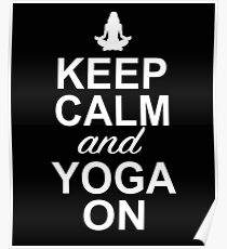 Keep Calm And Yoga On Poster