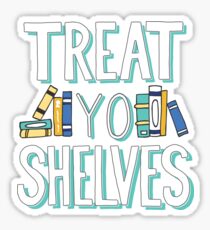 Treat Yo Shelves - Book Nerd Quote - Blue Yellow Sticker
