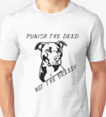 Pit Bull - Punish the Deed, Not the Breed Unisex T-Shirt