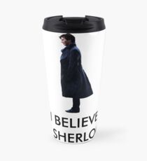 I Believe in Sherlock - White Travel Mug