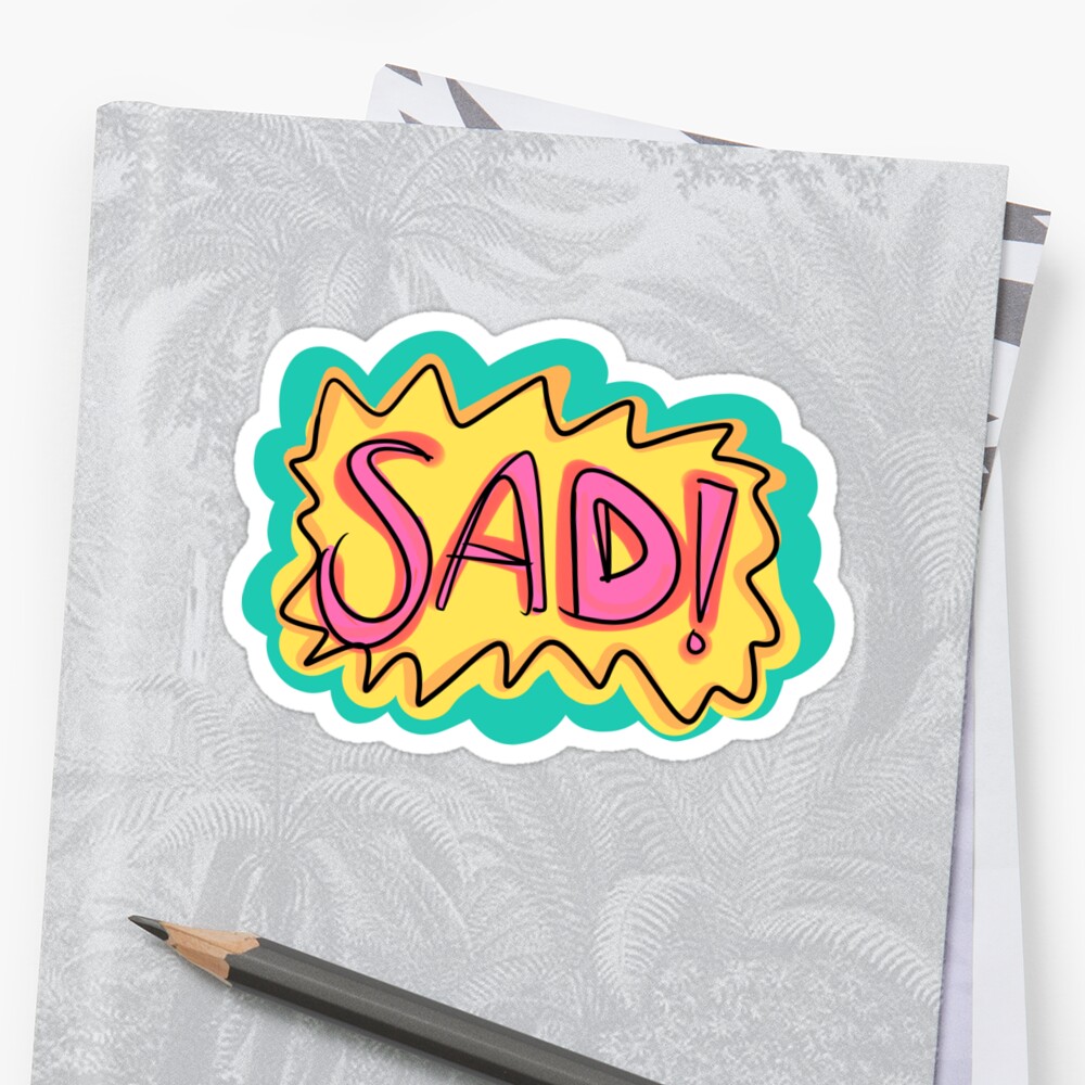 “SAD!” Stickers by Emily Zigo | Redbubble