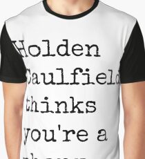 Holden Caulfield thinks you're a phony. Graphic T-Shirt