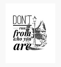 Don't Run From Who You Are Photographic Print