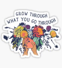 Grow Through What You Go Through Sticker