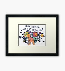 Grow Through What You Go Through Framed Print